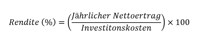 Formel zur Berechnung der Rendite in Prozent: Rendite = (Jährlicher Nettoertrag / Investitionskosten) × 100.